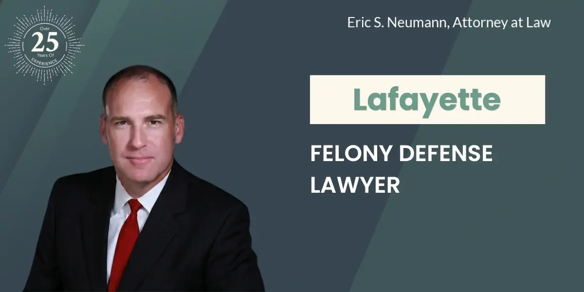 Lafayette Felony Defense Lawyer